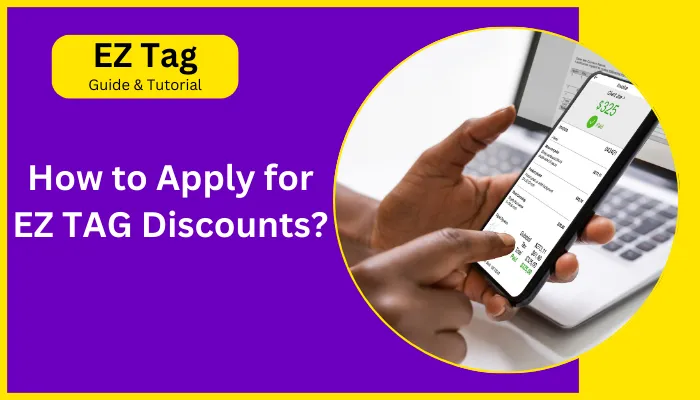 How to Apply for EZ TAG Discounts? How to Apply for EZ TAG Discounts?